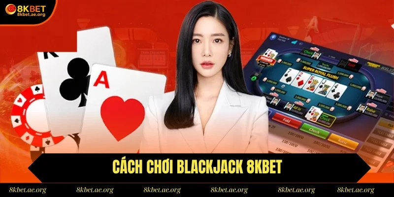 Cách Chơi Blackjack