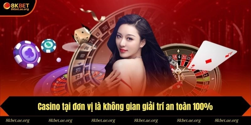 Casino tại đơn vị là không gian giải trí an toàn 100%