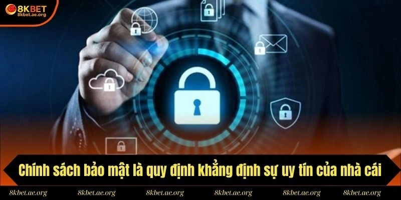 Chính sách bảo mật là quy định khẳng định sự uy tín của nhà cái