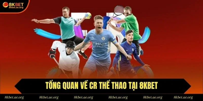 CR thể thao là sảnh cược được nhiều người ưa chuộng tại 8KBET