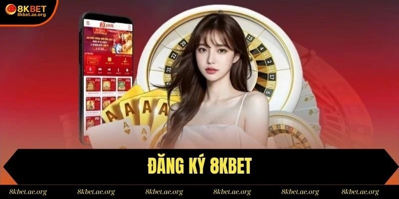 Đăng Ký 8Kbet