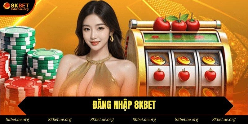 Đăng Nhập 8Kbet