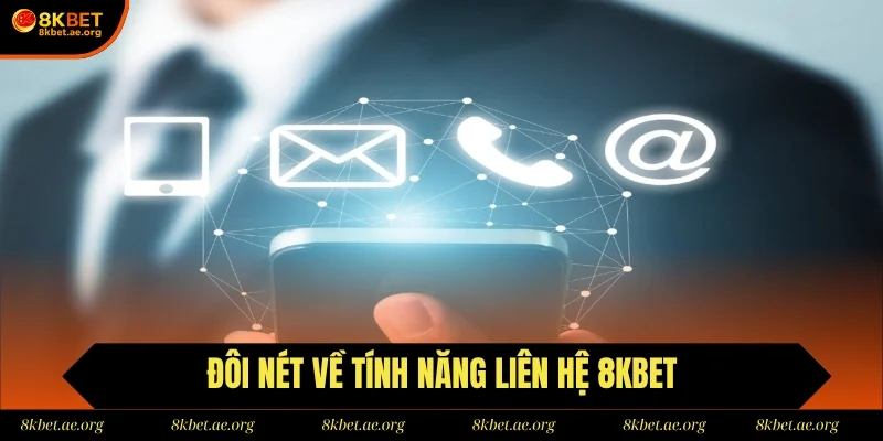 Đôi nét về tính năng liên hệ 8Kbet