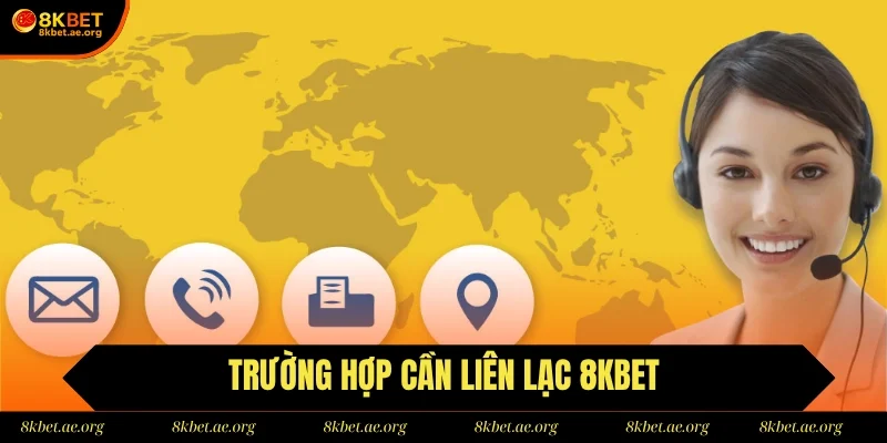 Trường hợp cần thiết phải liên lạc 8Kbet để giải quyết