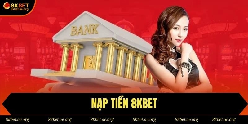 Nạp Tiền 8Kbet
