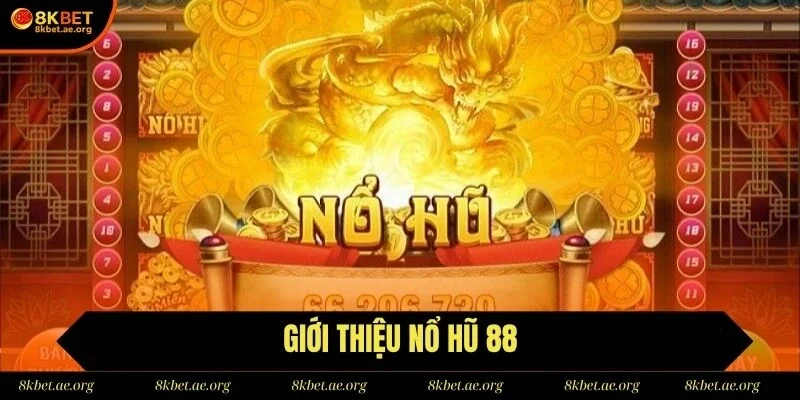 Nổ hũ 88 là bộ môn cá cược được đông đảo hội viên 8KBET ưa chuộng